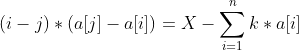 (i-j)*(a[j]-a[i])=X-\sum_{i=1}^{n}k*a[i]