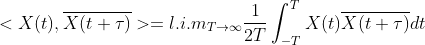 <X(t),\overline{X(t+\tau)}>=l.i.m_{T\to\infty} \frac{1}{2T}\int_{-T}^{T}X(t)\overline{X(t+\tau)}dt