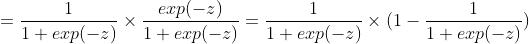 =\frac{1}{1+exp(-z)}\times \frac{exp(-z)}{1+exp(-z)}=\frac{1}{1+exp(-z)}\times (1-\frac{1}{1+exp(-z)})