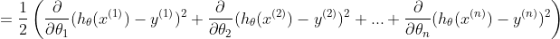 =\frac{1}{2}\left ( \frac{\partial}{\partial \theta_{1} }(h_{\theta} (x^{(1)})-y^{(1)})^{2}+\frac{\partial}{\partial \theta_{2} }(h_{\theta} (x^{(2)})-y^{(2)})^{2}+...+\frac{\partial}{\partial \theta_{n} }(h_{\theta} (x^{(n)})-y^{(n)})^{2} \right )