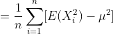 =\frac{1}{n}\sum_{i=1}^{n}[E(X_{i}^2)-\mu^{2}]