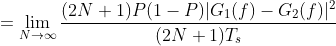 =\lim_{N\rightarrow \infty }\frac{(2N+1)P(1-P)|G_1(f)-G_2(f)|^2}{(2N+1)T_s}
