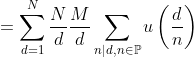 =\sum_{d=1}^{N}\frac{N}{d}\frac{M}{d}\sum _{n|d,n\in \mathbb{P}}u\left ( \frac{d}{n} \right )