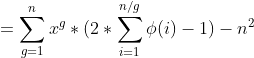 =\sum_{g=1}^{n}x^g*(2*\sum_{i=1}^{n/g}\phi(i)-1)-n^2