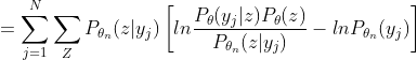 =\sum_{j=1}^{N} \sum_{Z}P_{\theta_n}(z|y_j) \left[ ln\frac{P_{\theta}(y_j|z)P_\theta(z)}{P_{\theta_n}(z|y_j)}-lnP_{\theta_n}(y_j) \right ]