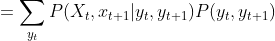 =\sum_{y_t}P(X_{t},x_{t+1}|y_t,y_{t+1})P(y_t,y_{t+1})