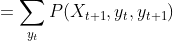 =\sum_{y_t}P(X_{t+1},y_t,y_{t+1})