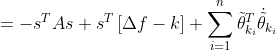 =-s^{T}As+s^{T}\left [ \Delta f-k \right ]+\sum_{i=1}^{n}\tilde{\theta }_{k_{i}}^{T}\dot{\tilde{\theta }}_{k_{i}}