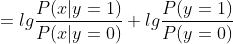 =lg{frac{P(x|y=1)}{P(x|y=0)}} + lg {frac{P(y=1)}{P(y=0)}}