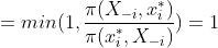 =min(1,\frac{\pi (X_{-i},x_{i}^{*}) }{\pi (x_{i}^{*},X_{-i}) }) =1