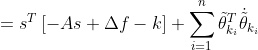 =s^{T}\left [ -As+\Delta f-k \right ]+\sum_{i=1}^{n}\tilde{\theta }_{k_{i}}^{T}\dot{\tilde{\theta }}_{k_{i}}