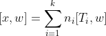 [x,w]=\sum_{i=1}^{k}n_{i}[T_{i}, w]