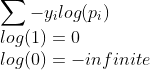 \\ \sum -y_ilog(p_i) \\ log(1)=0 \\ log(0)=-infinite