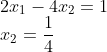 \ 2x_1-4x_2=1 \ x_2=frac 1 4