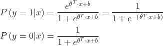 \\ P\left ( y=1|x \right )=\frac{e^{ \theta^{T} \cdot x + b }}{1 +e ^{\theta^{T} \cdot x + b }} =\frac{1}{1+ e ^{-\left(\theta^{T} \cdot x + b \right ) }} \\ \\ P\left ( y=0|x \right )=\frac{1}{1 + e^{ \theta^{T} \cdot x + b }}