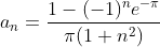 \\ a_n= \frac{1-(-1)^ne^{-\pi}}{\pi(1+n^2)}