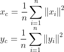 \\ x_c = \frac{1}{n}\sum_{i=1}^n\left \| x_i \right \|^2\\ y_c = \frac{1}{n}\sum_{i=1}^n\left \| y_i \right \|^2