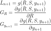 \\\bar{L}_{n+1}=g(\bar{R},S,y_{n+1}) \\G_R=\frac{\partial g(\bar{R},S,y_{n+1})}{\partial R} \\G_{y_{n+1}}=\frac{\partial g(\bar{R},S,y_{n+1})}{\partial y_{n+1}}