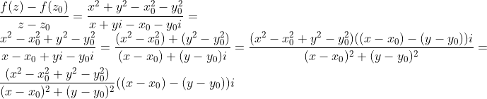 \\\frac{f(z)-f(z_0)}{z-z_0}=\frac{x^2+y^2-x_0^2-y_0^2}{x+yi-x_0-y_0i}=\\ \frac{x^2-x_0^2+y^2-y_0^2}{x-x_0+yi-y_0i}=\frac{(x^2-x_0^2)+(y^2-y_0^2)}{(x-x_0)+(y-y_0)i}=\frac{(x^2-x_0^2+y^2-y_0^2)((x-x_0)-(y-y_0))i}{(x-x_0)^2+(y-y_0)^2}=\\ \frac{(x^2-x_0^2+y^2-y_0^2)}{(x-x_0)^2+(y-y_0)^2}((x-x_0)-(y-y_0))i