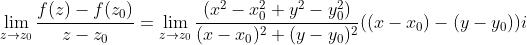 \\\lim_{z\rightarrow z_0}\frac{f(z)-f(z_0)}{z-z_0}=\lim_{z\rightarrow z_0}\frac{(x^2-x_0^2+y^2-y_0^2)}{(x-x_0)^2+(y-y_0)^2}((x-x_0)-(y-y_0))i