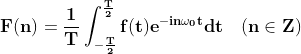 \\\mathbf{ F(n )=\frac{1}{T}\int_{-\frac{T}{2}}^{\frac{T}{2}}f(t)e^{-in\omega_0 t}dt \quad (n \in Z)}