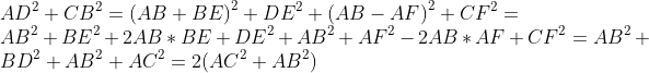 \\{AD}^2+{CB}^2={(AB+BE)}^2+DE^2+{(AB-AF)}^2+CF^2=\\ AB^2+BE^2+2AB*BE+DE^2+AB^2+AF^2-2AB*AF+CF^2=AB^2+BD^2+AB^2+AC^2=2(AC^2+AB^2)