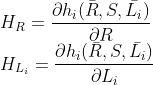 \\H_R=\frac{\partial h_i(\bar{R},S,\bar{L_i})}{\partial R} \\H_{L_i}=\frac{\partial h_i(\bar{R},S,\bar{L_i})}{\partial L_i}