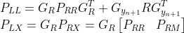 \\P_{LL}=G_RP_{RR}G^T_R+G_{y_{n+1}}RG_{y_{n+1}}^T \\P_{LX}=G_RP_{RX}=G_R\begin{bmatrix} P_{RR} &P_{RM} \end{bmatrix}