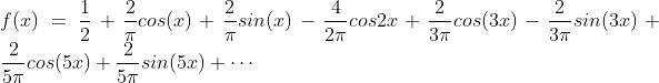 \\f(x)=\frac{1}{2}+\frac{2}{\pi}cos(x)+\frac{2}{\pi}sin(x)-\frac{4}{2\pi}cos2x+\frac{2}{3\pi}cos(3x)-\frac{2}{3\pi}sin(3x)+\frac{2}{5\pi}cos(5x)+\frac{2}{5\pi}sin(5x)+\cdots