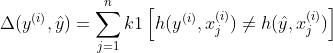 \Delta(y^{(i)},\hat y)=\sum_{j=1}^{n}k1\left[ h(y^{(i)},x_{j}^{(i)})\neq h(\hat y,x_{j}^{(i)})\right ]