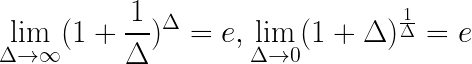 \LARGE \lim_{\Delta \to \infty}(1+\frac{1}{\Delta})^\Delta = e,\lim_{\Delta \to 0}(1+\Delta)^\frac{1}{\Delta} = e