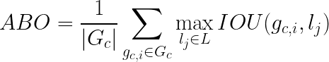 \LARGE ABO = \frac{1}{|G_{c}|} \sum_{g_{c, i} \in G_{c}} \max_{l_{j} \in L} IOU(g_{c, i}, l_{j})
