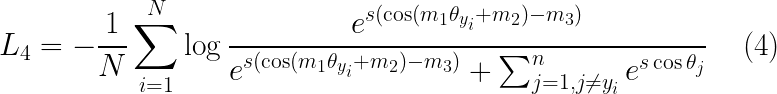 \LARGE L_{4} = -\frac{1}{N} \sum_{i = 1}^{N} \log \frac{e^{s (\cos (m_{1} \theta_{y_{i}} + m_{2}) - m_{3})}}{e^{s(\cos(m_{1} \theta_{y_{i}} + m_{2}) - m_{3})} + \sum_{j = 1, j \neq y_{i}}^{n} e^{s \cos \theta_{j}}} \;\;\;\; (4)