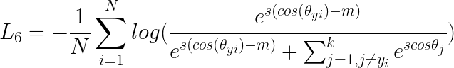 \LARGE L_6 = -\frac{1}{N} \sum_{i=1}^{N} log( \frac{e^{s(cos(\theta_{yi})-m)}}{e^{s(cos(\theta_{yi})-m)}+ \sum_{j=1, j\neq y_i}^k e^{scos \theta_j}})