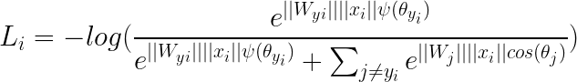 \LARGE L_i = -log(\frac{e^{||W_{yi}|| ||x_i||\psi{(\theta_{y_i})}}} {e^{||W_{yi}|| ||x_i||\psi{(\theta_{y_i})}} + \sum_{ j\neq y_i}{e^{||W_j|| ||x_i||cos(\theta_j)}}})