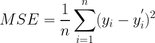 \LARGE MSE=\frac{1}{n}\sum_{i=1}^{n}(y_{i}-y_{i}^{'})^{2}