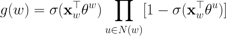\LARGE g(w)=\sigma(\mathbf{x}_w^{\top}\theta ^w)\prod_{u \in N(w)}[1-\sigma(\mathbf{x}_w^{\top}\theta ^u)]