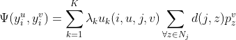 \Psi(y_i^u, y_i^v)=\sum_{k=1}^K\lambda_ku_k(i, u, j, v)\sum_{\forall{z\in{N_j}}}d(j, z)p_z^v