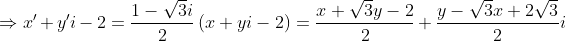 \Rightarrow {x}'+{y}'i -2 = \frac{1-\sqrt{3}i}{2}\left ( x+yi-2 \right )= \frac{x+\sqrt{3}y-2}{2}+ \frac{y-\sqrt{3}x+2\sqrt{3}}{2}i