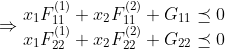 \Rightarrow\begin{matrix} x_1F^{(1)}_{11}+x_2F^{(2)}_{11}+G_{11}\preceq 0 \\ x_1F^{(1)}_{22}+x_2F^{(2)}_{22}+G_{22}\preceq 0 \\ \end{matrix}
