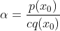 \alpha =\frac{p(x_{0})}{cq(x_{0})}