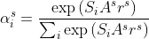 \alpha _ { i } ^ { s } = \frac { \exp \left( S _ { i } A ^ { s } r ^ { s } \right) } { \sum _ { i } \exp \left( S _ { i } A ^ { s } r ^ { s } \right) }