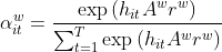 \alpha _ { i t } ^ { w } = \frac { \exp \left( h _ { i t } A ^ { w } r ^ { w } \right) } { \sum _ { t = 1 } ^ { T } \exp \left( h _ { i t } A ^ { w } r ^ { w } \right) }