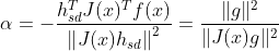 \alpha=-\frac{h_{s d}^{T} J(x)^{T} f(x)}{\left\|J(x) h_{s d}\right\|^{2}}=\frac{\|g\|^{2}}{\|J(x) g\|^{2}}