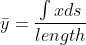 ar y=frac{int xds}{length}