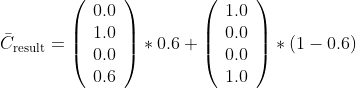 \bar{C}_{\text {result}}=\left(\begin{array}{c} 0.0 \\ 1.0 \\ 0.0 \\ 0.6 \end{array}\right) * 0.6+\left(\begin{array}{c} 1.0 \\ 0.0 \\ 0.0 \\ 1.0 \end{array}\right) *(1-0.6)
