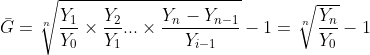 \bar{G}=\sqrt[n]{\frac{Y_1}{Y_{0}}\times \frac{Y_2}{Y_{1}}...\times \frac{Y_n-Y_{n-1}}{Y_{i-1}}}-1=\sqrt[n]{\frac{Y_n}{Y_{0}}}-1