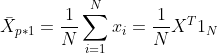 \bar{X}_{p*1}=\frac{1}{N}\sum_{i=1}^Nx_i=\frac{1}{N}X^T1_N