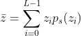 \bar{z} = \sum_{i=0}^{L-1}z_{i}p_{s}(z_{i})