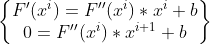\begin{Bmatrix} F{}'(x^{i})=F{}'{}'(x^{i})*x^{i}+b\\ 0=F{}'{}'(x^{i})*x^{i+1}+b\end{Bmatrix}
